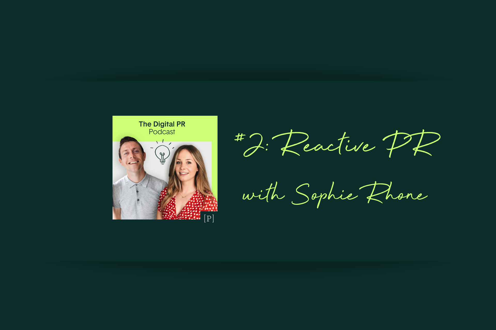 The Digital PR Podcast episode 2 - Reactive PR with Sophie Rhone